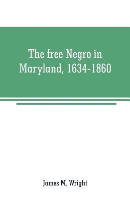 James M Wright - free Negro in Maryland, 1634-1860, Häftad