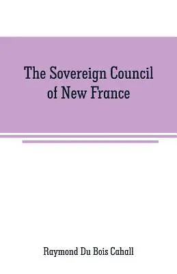 Raymond Du Bois Cahall - Sovereign Council of New France, Häftad. Tillgänglighet: Lägg i varukorg