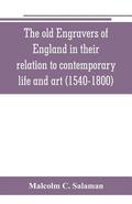 The old engravers of England in their relation to contemporary life and art (1540-1800)