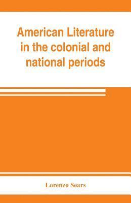 Lorenzo Sears - American literature in the colonial and national periods, Häftad. Tillgänglighet: Lägg i varukorg