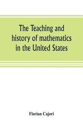 Cajori - teaching and history of mathematics in the United States, Häftad