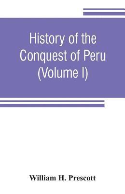 William H Prescott - History of the conquest of Peru, Häftad
