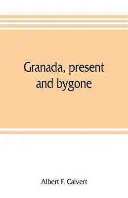 Albert F Calvert - Granada, present and bygone, Häftad. Tillgänglighet: Lägg i varukorg