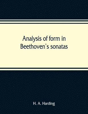 H A Harding - Analysis of form in Beethoven's sonatas, Häftad