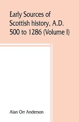 Alan Orr Anderson - A.D. 500 to 1286 (Volume I) Early Sources of Scottish History, Häftad. Tillgänglighet: Lägg i varukorg