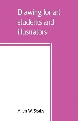 Allen W Seaby - Drawing for art students and illustrators, Häftad. Tillgänglighet: Lägg i varukorg