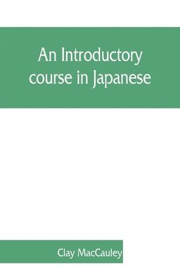 Clay Maccauley - introductory course in Japanese, Häftad