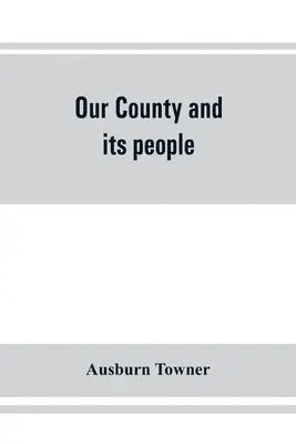 Ausburn Towner - Our county and its people, Häftad. Tillgänglighet: Lägg i varukorg