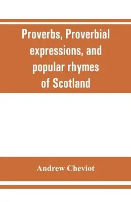 Andrew Cheviot - Proverbs, proverbial expressions, and popular rhymes of Scotland, Häftad. Tillgänglighet: Lägg i varukorg