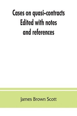 Cases on quasi-contracts; Edited with notes and references