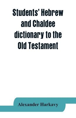 Alexander Harkavy - Students' Hebrew and Chaldee dictionary to the Old Testament, Häftad. Tillgänglighet: Lägg i varukorg