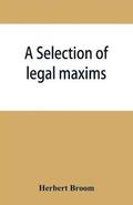 A selection of legal maxims