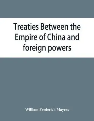 William Frederick Mayers - Treaties between the Empire of China and foreign powers, Häftad. Tillgänglighet: Lägg i varukorg