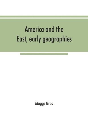 Maggs Bros - America and the East, early geographies, Häftad. Tillgänglighet: Lägg i varukorg