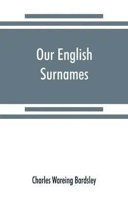 Charles Wareing Bardsley - Our English surnames, Häftad. Tillgänglighet: Lägg i varukorg