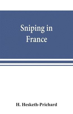H Hesketh-Prichard - Sniping in France, Häftad