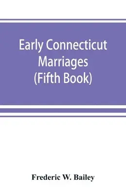 Frederic W Bailey - Early Connecticut marriages as found on ancient church records prior to 1800 (Fifth Book), Häftad. Tillgänglighet: Lägg i varukorg