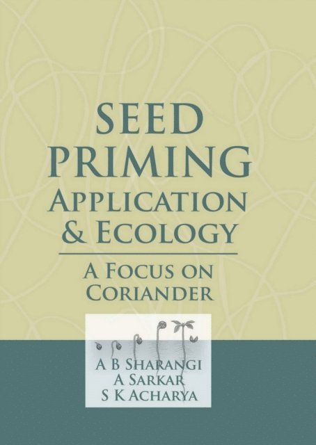 S. K. Acharya, A. Sarkar, A. B. Sharangi - Seed Priming (Application And Ecology A Focus On Coriander), E-bok