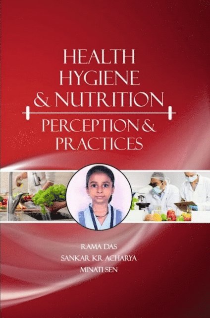 Sankar Kr Acharya, Rama Das - Health, Hygiene And Nutrition Perception And Practices, E-bok
