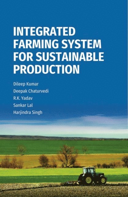 Sankar Lal, R. K. Yadav, Deepak Chaturvedi, Dileep Kumar - Integrated Farming System for Sustainable Production, E-bok