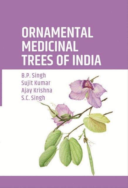 Ajay Krishna, Sujit Kumar, B. P. SINGH - Ornamental Medicinal Trees of India, E-bok