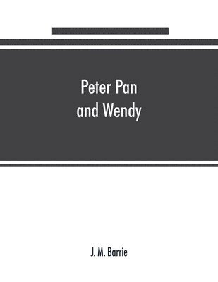 J M Barrie - Peter Pan and Wendy, Häftad