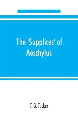 T G Tucker - 'Supplices' of Aeschylus, Häftad. Tillgänglighet: Lägg i varukorg