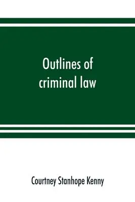 Courtney Stanhope Kenny - Outlines of criminal law, Häftad. Tillgänglighet: Lägg i varukorg