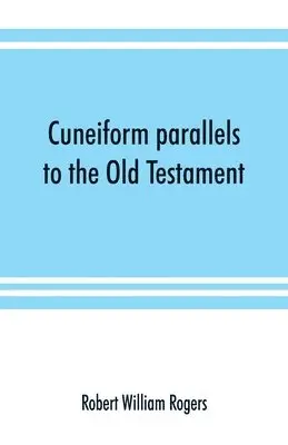 Robert William Rogers - Cuneiform parallels to the Old Testament, Häftad. Tillgänglighet: Lägg i varukorg