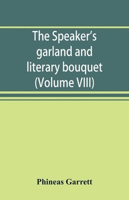 Phineas Garrett - speaker's garland and literary bouquet. (Volume VIII), Häftad. Tillgänglighet: Lägg i varukorg