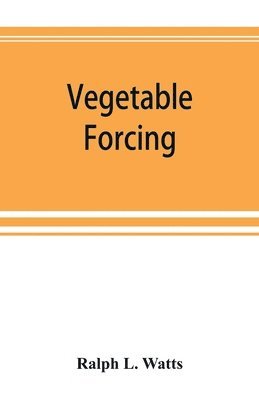 Ralph L Watts - Vegetable forcing, Häftad. Tillgänglighet: Lägg i varukorg