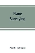 Plane surveying. A text and reference book for the use of students in engineering and for engineers generally