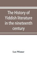 The history of Yiddish literature in the nineteenth century