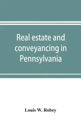 Louis W Robey - Real estate and conveyancing in Pennsylvania, Häftad. Tillgänglighet: Lägg i varukorg