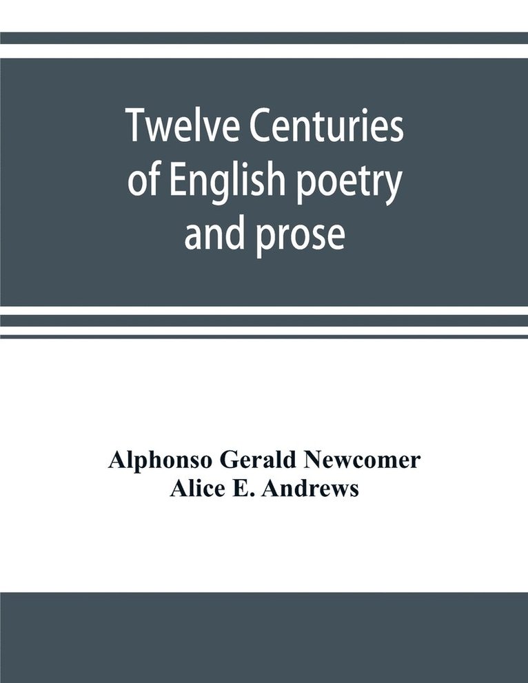 Alphonso Gerald Newcomer, Alice E Andrews - Twelve centuries of English poetry and prose, Häftad