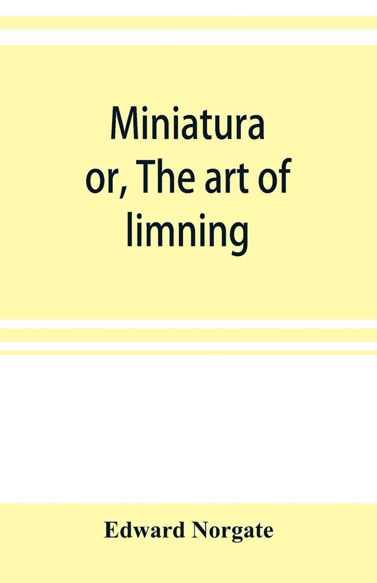 Edward Norgate - Miniatura; or, The art of limning, Häftad. Tillgänglighet: Lägg i varukorg