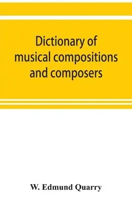 W Edmund Quarry - Dictionary of musical compositions and composers, with a copious bibliography, Häftad. Tillgänglighet: Lägg i varukorg