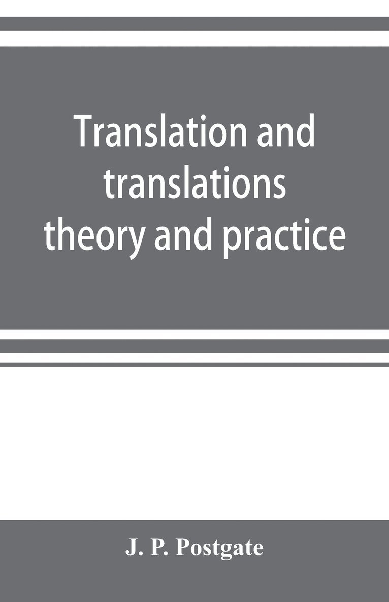 J P Postgate - Translation and translations; theory and practice, Häftad. Tillgänglighet: Lägg i varukorg