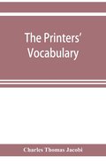 printers' vocabulary; a collection of some 2500 technical terms, phrases, abbreviations and other expressions mostly relating to letterpress printing, many of which have been in use since the time ...