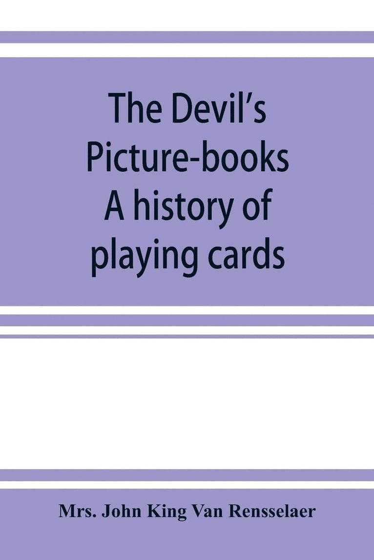 John King Van Rensselaer - devil's picture-books. A history of playing cards, Häftad. Tillgänglighet: Lägg i varukorg