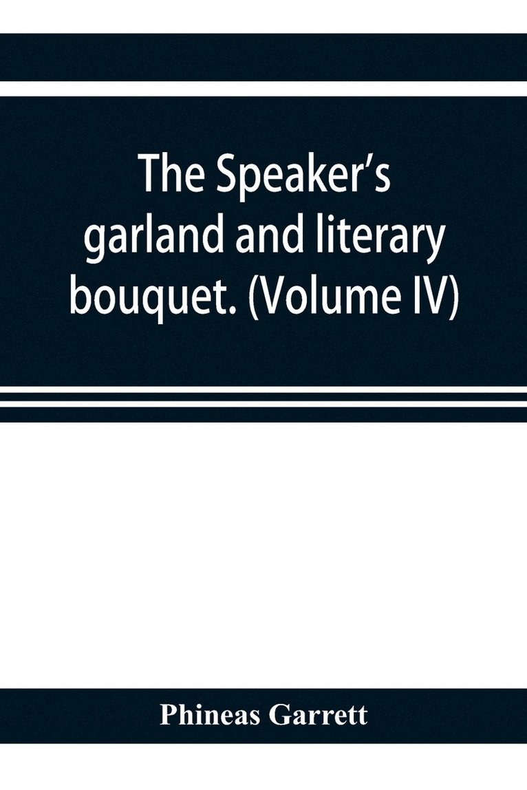 Phineas Garrett - speaker's garland and literary bouquet. (Volume IV)., Häftad. Tillgänglighet: Lägg i varukorg