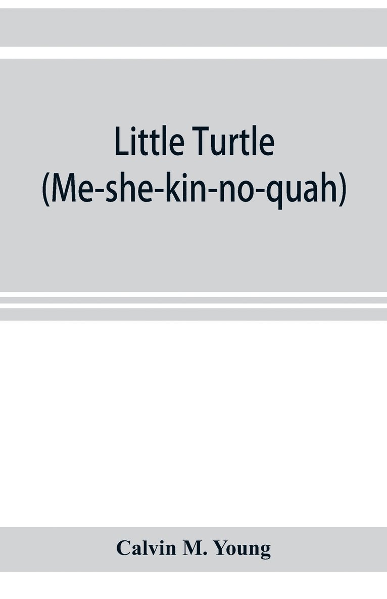 Calvin M Young - Little Turtle (Me-she-kin-no-quah), Häftad. Tillgänglighet: Lägg i varukorg