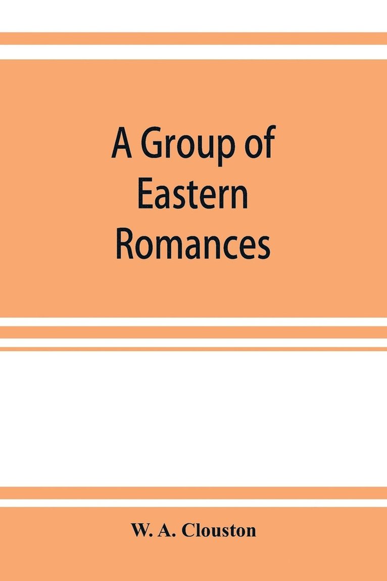 W A Clouston - group of Eastern romances and stories from the Persian, Tamil, and Urdu, Häftad