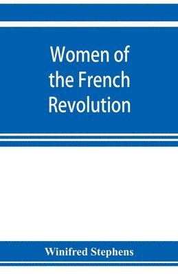 Winifred Stephens - Women of the French revolution, Häftad