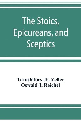Oswald J Reichel - Stoics, Epicureans, and Sceptics, Häftad