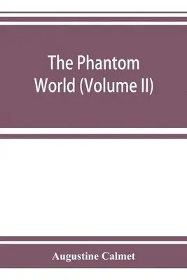 Augustine Calmet - phantom world, or, The philosophy of spirits, apparitions (Volume II), Häftad. Tillgänglighet: Lägg i varukorg