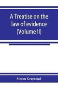 A treatise on the law of evidence (Volume II)