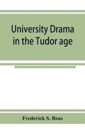 University drama in the Tudor age