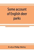 Some account of English deer parks, with notes on the management of deer