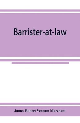 James Robert Vernam Marchant - Barrister-at-law, Häftad. Tillgänglighet: Lägg i varukorg